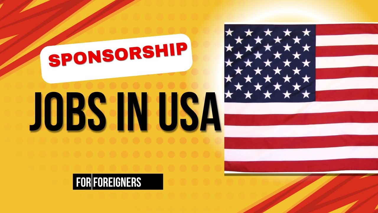 Sponsorship Jobs in USA for Foreigners