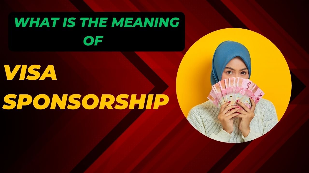 What is the Meaning of Visa Sponsorship?