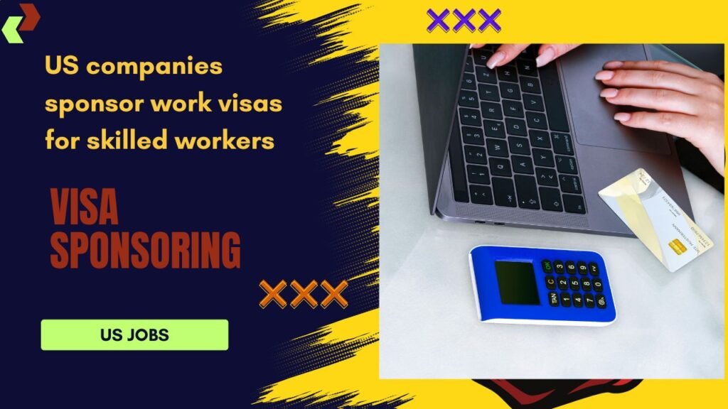 US Companies that Sponsor Work VISAS