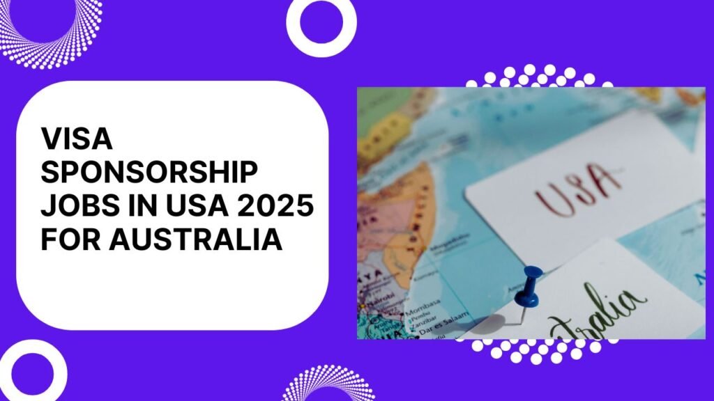 VISA Sponsorship Jobs in USA 2025 for Australia