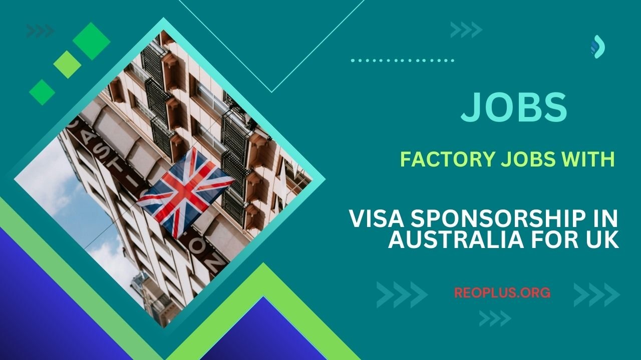 Factory Jobs with VISA Sponsorship in Australia for UK