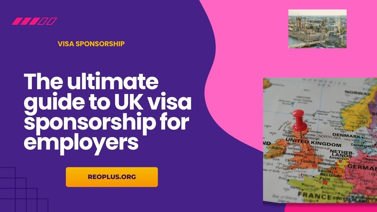 The ultimate guide to UK visa sponsorship for employers